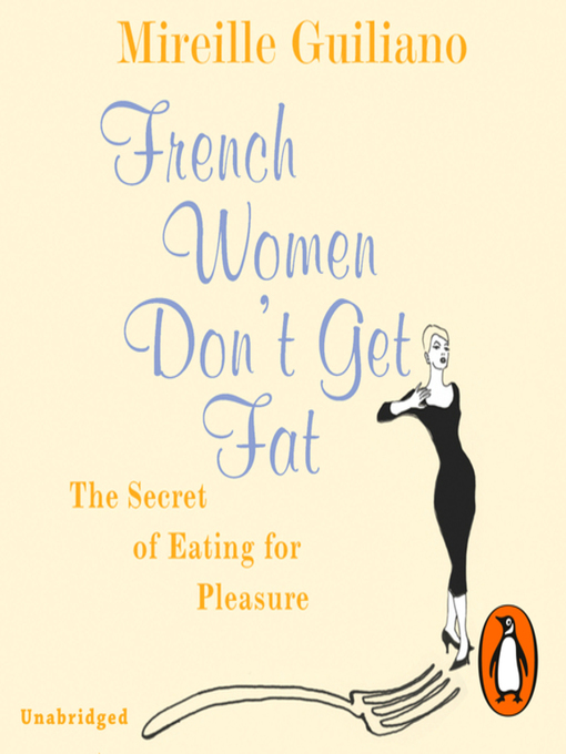 Title details for French Women Don't Get Fat by Mireille Guiliano - Available
